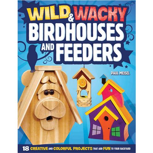 Image for Fox Chapel T24339 - Wild and Wacky Birdhouses and Feeders - Book
